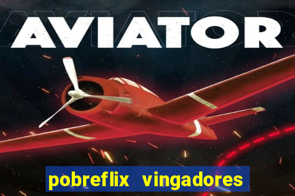 pobreflix vingadores guerra infinita